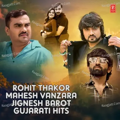 Rohit Thakor-Mahesh Vanzara-Jignesh Barot Gujarati Hits Poster