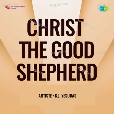 Christ The Good Shepherd - K J Yesudas