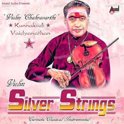 Silver Strings-Violin - Kunnakudi Vaidyanathan