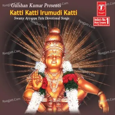 Katti Katti Irumudi Katti - Narasimhanayak Puttur