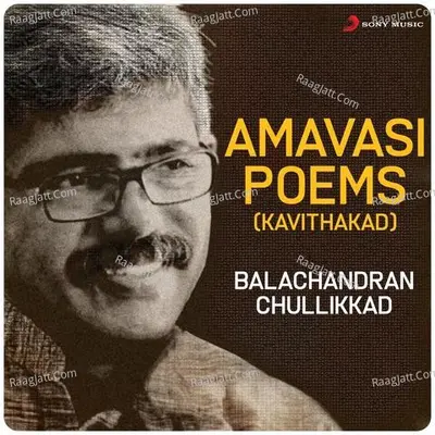 Amavasi Poems (Kavithakad) - Balachandran Chullikkad