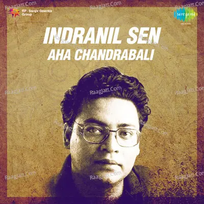 Indranil Sen - Aha Chandrabali - Indranil Sen