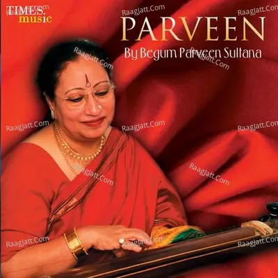 Parveen By Begum Parveen Sultana - Parveen Sultana