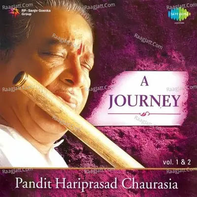 A Journey - Pandit Hariprasad Chaurasia Vol 1 Poster