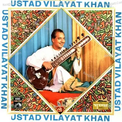 Ustad Vilayat Khan - Ustad Vilayat Khan