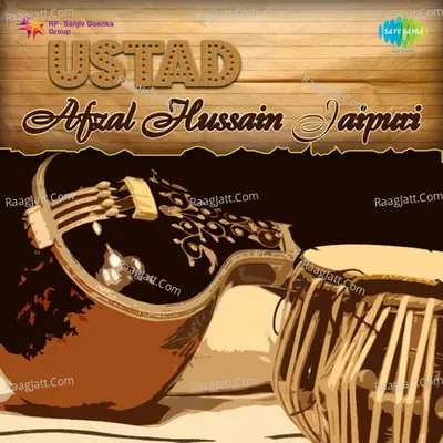 Afzal Hussain Jaipuri - Ustad Afzal Hussain Jaipuri