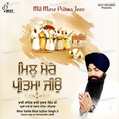 Mil Mere Pritam Jeeo - Bhai Sahib Bhai Jujhar Singh Ji