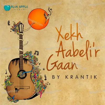 Xekh Abeli'r Gaan - Krantik Bordoloi