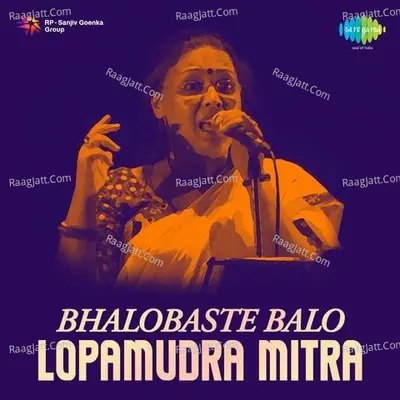 Lopamudra Mitra - Bhalobaste Balo - Lopamudra Mitra