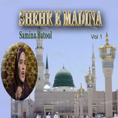 Shehr E Madina, Vol. 1 - Samina Batool