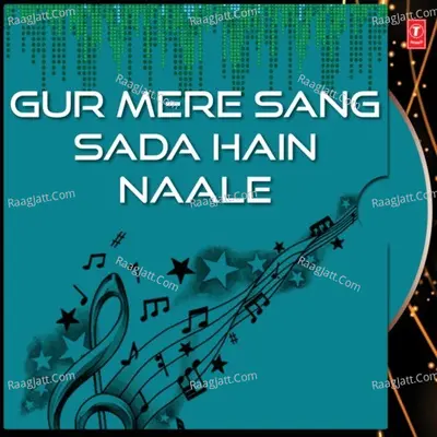 Gur Mere Sang Sada Hain Naale - Bhai Satinder Pal Singh