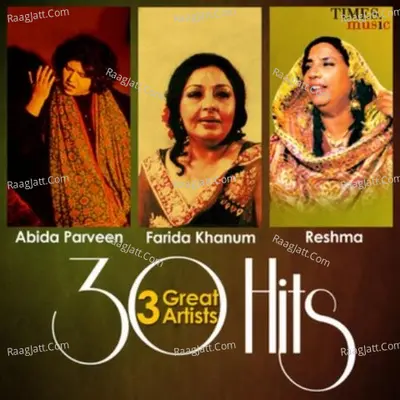 30 Hits - 3 Great Artists - Abida Parveen - Farida Khanum - Reshma - Abida Parveen