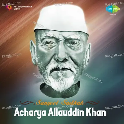 Sangeet Sadhak Acharya Allauddin Khan - Ustad Alauddin Khan