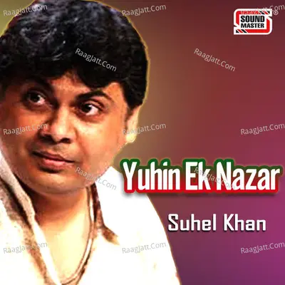 Yuhin Ek Nazar - Suhel Khan