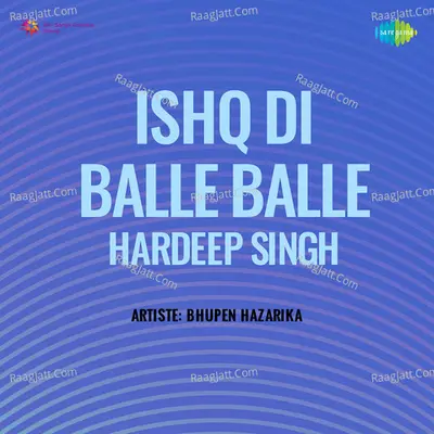 Ishq Di Balle Balle Hardeep Singh - Bhupen Hazarika