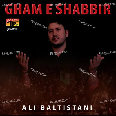 Gham E Shabbir - Ali Baltistani