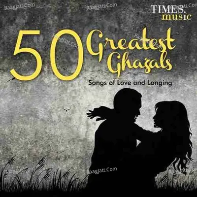 50 Greatest Ghazals - Songs of Love and Longing Poster