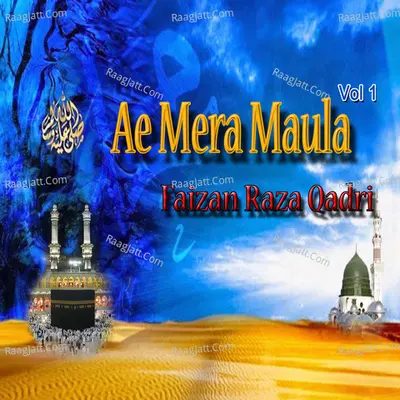 Ae Mere Maula, Vol. 1 - Faizan Raza Qadri