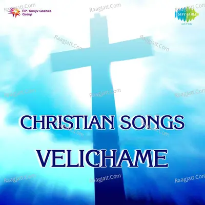 Christian Songs From Malayalam Films Velichame - K.G. Markose