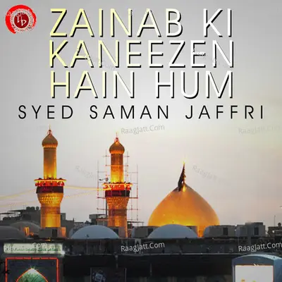 Zainab Ki Kaneezen Hain Hum - Syed Saman Jaffri