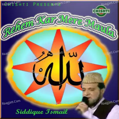 Rehem Kar Mere Maula - Siddique Ismail