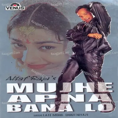 Mujhe Apna Bana Lo - Altaf Raja