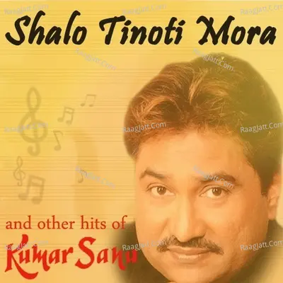 Shalo Tinoti Mora And Other Hits Of Kumar Sanu Poster