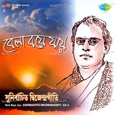 Bela Boye Jay Sunirbachita Dwijendrageeti Vol 2 - Robin Banerjee