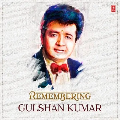 Remembering Gulshan Kumar Poster