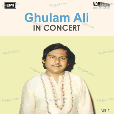 Ghulam Ali In Concert, Vol. 1 (Live) - Ghulam Ali