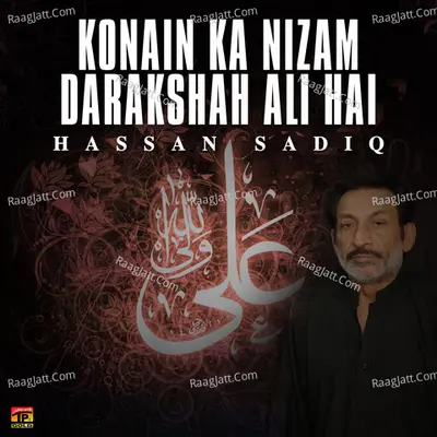 Konain Ka Nizam Darakshah Ali Hai - Hassan Sadiq