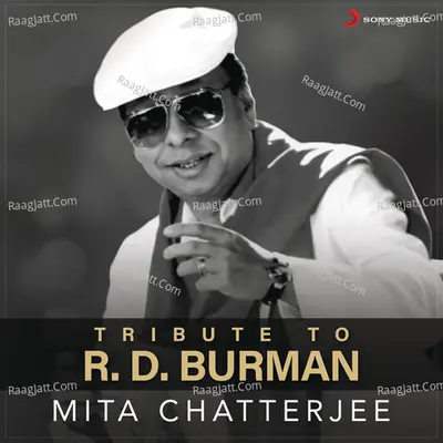 A Tribute to R.D. Burman - Mita Chatterjee