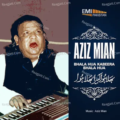 Aziz Mian - Bhala Hua Kabeera Bhala Hua - Aziz Miyan Qawwal