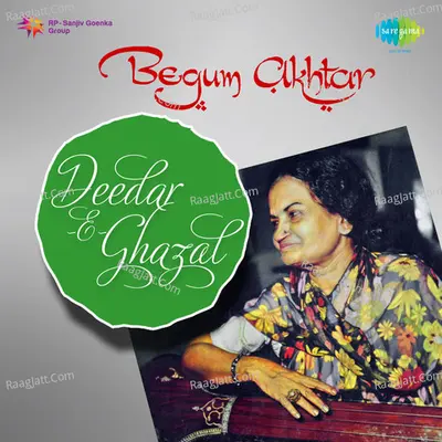 Deedar-e-ghazal - Begum Akhtar Vol 1 - Begum Akhtar