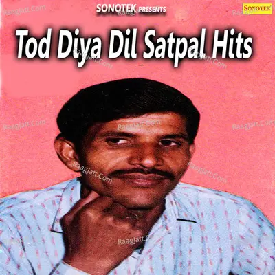 Tod Diya Dil Satpal Hits Poster