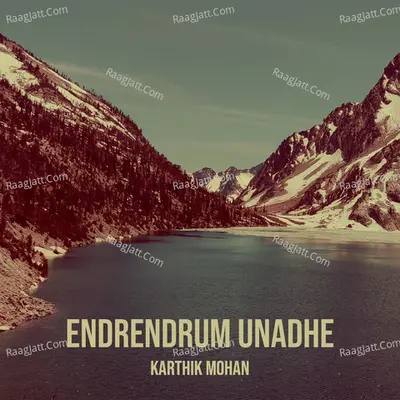 Endrendrum Unadhe - Karthik Mohan