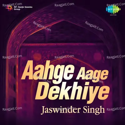 Aage Aage Dekhiye - Bhai Jaswinder Singh