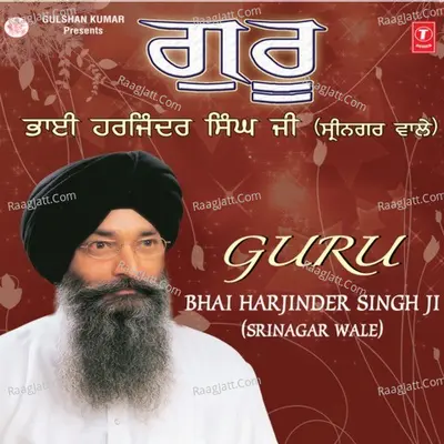 Guru - Bhai Harjinder Singh (Srinagar Wale)