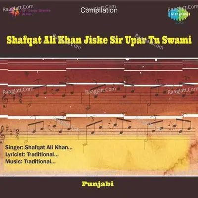 Shafqat Ali Khan Jiske Sir Upar Tu Swami - Shafqat Ali Khan