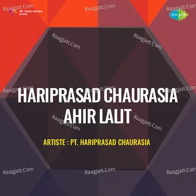 Hariprasad Chaurasia Ahir Lalit - Pandit Hariprasad Chaurasia