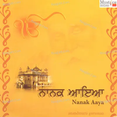 Nanak Aaya - Anandmurti Gurumaa