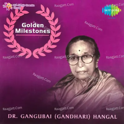 Golden Milestones Dr Gangubai Gandhari Hangal - Dr. Gangubai Hangal