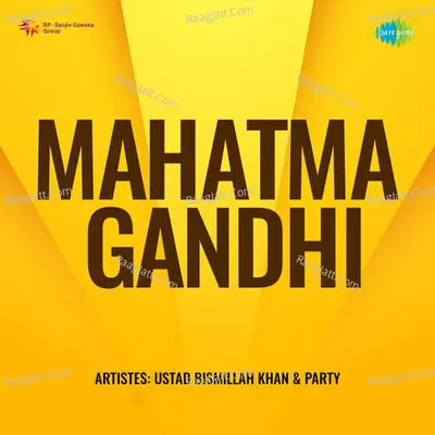 Mahatma Gandhi - Ustad Bismillah Khan