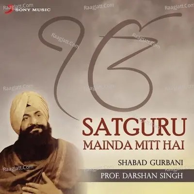 Satguru Mainda Mitt Hai - Prof. Darshan Singh Khalsa