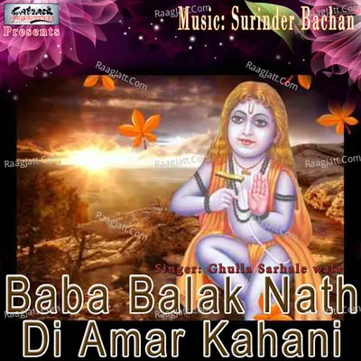 Baba Balak Nath Di Amar Kahani - Ghulla Sarhale Wala