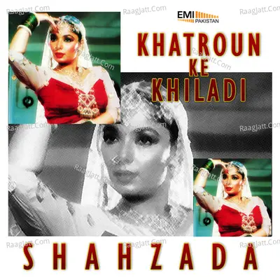 Shahzada / Khatroun Ke Khiladi - Noor Jehan