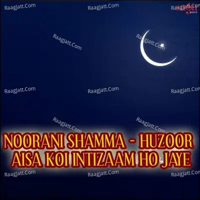 Noorani Shamma - Huzoor Aisa Koi Intizaam Ho Jaye - Owias Raza Qadri Attari