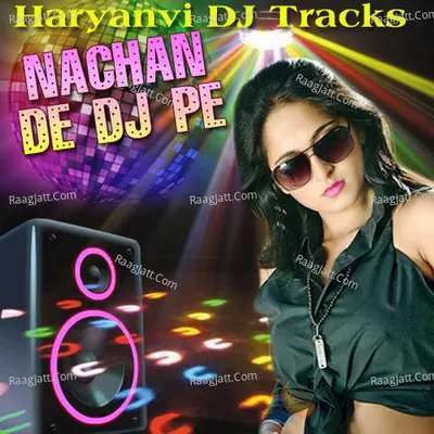 Nachan De DJ Pe - Haryanvi DJ Tracks Poster