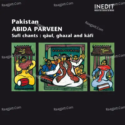 Pakistan : abida parveen, chants soufis (QÃ¢ul, ghazal & kÃ¢fÃ®) - Abida Parveen