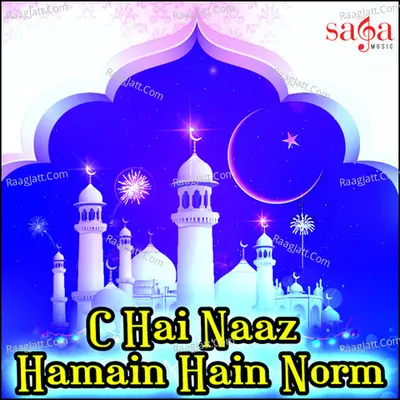 C Hai Naaz Hamain Hain Norm - Owias Raza Qadri Attari